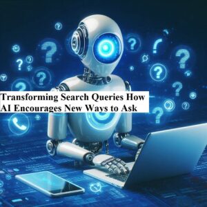 Transforming Search Queries: How AI Encourages New Ways to Ask